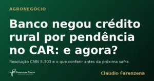 Crédito rural negado por pendência no CAR